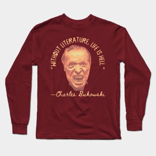 Charles Bukowski Portrait and Quote Long Sleeve T-Shirt